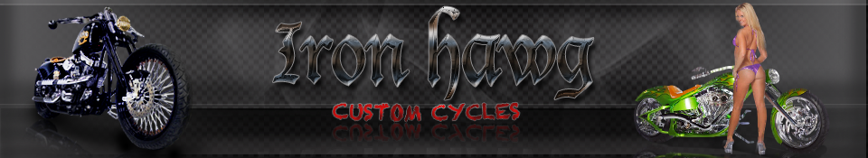 Ph. 570.455.7988 - Iron Hawg Custom Cycles Inc. - 640 W. 15th St. Hazleton, PA 18201 