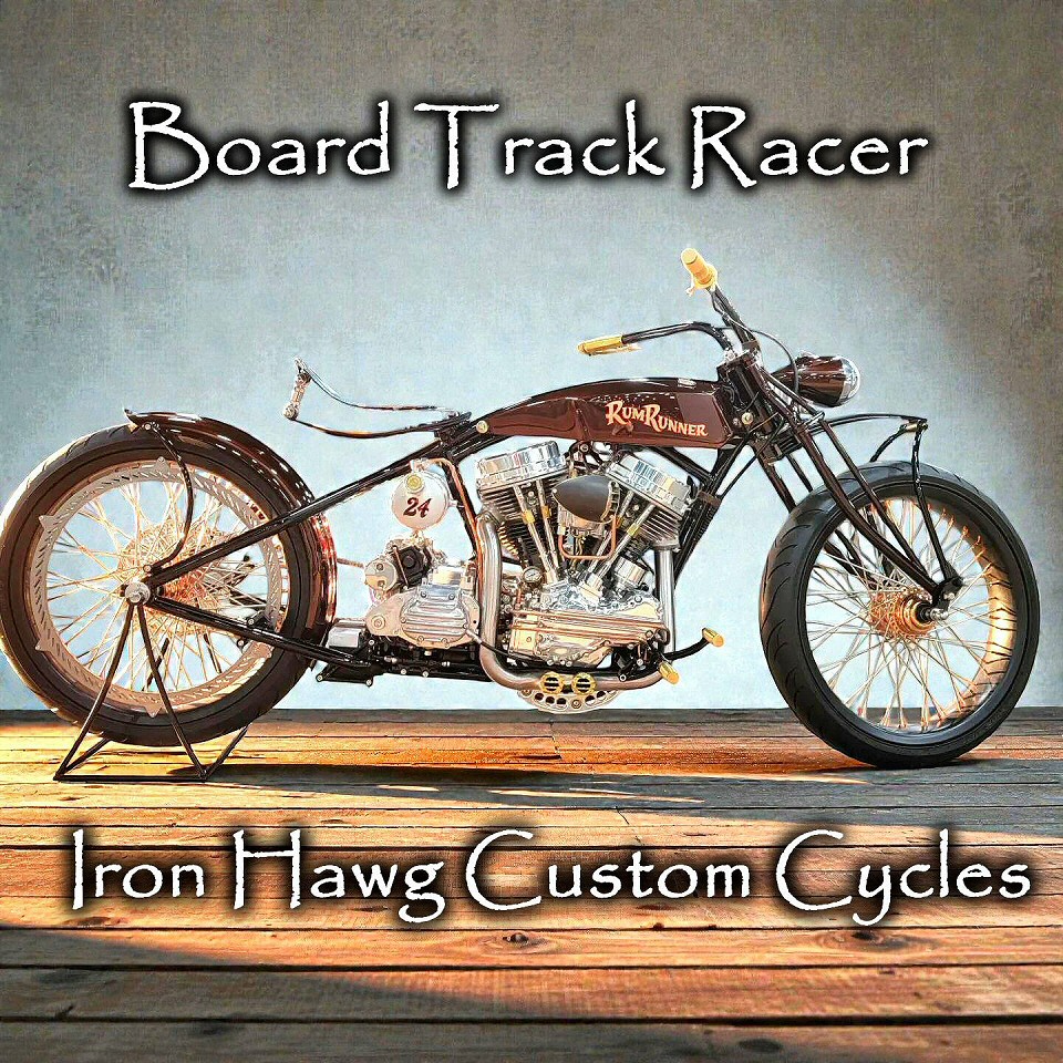 Custom Motorcycle Build - Board Track Racer - Rum Runner by Iron Hawg Custom Cycles Hazleton, PA 